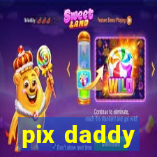 pix daddy